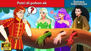 Putri di pohon ek 👸 Dongeng Bahasa Indonesia 🌜 WOA - Indonesian Fairy Tales