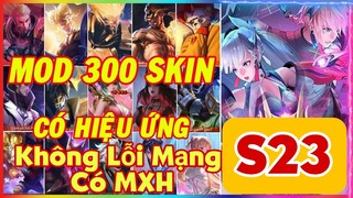 Hướng Dẫn Mod 300 Skin LQ Mùa 23 Full Hiệu Ứng Không Lỗi Mạng Có MXH