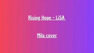 Rising Hope (Mahouka Koukou no Rettousei Opening) - LiSA  (Mila cover)