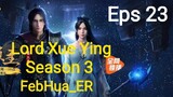 Lord Xue Ying Season 3 Episode 23 [[1080p]] Subtitle Indonesia