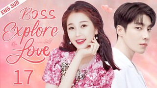 ENGSUB【Boss Explore Love】▶EP17 | Yu Shuxin, Gao Hanyu 💌CDrama Recommender