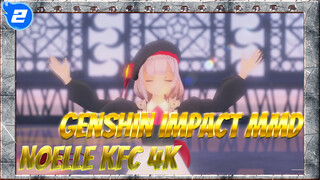 [Genshin Impact MMD] Noelle Kfc: Một Bộ Váy Mới, Yay~| 4K_2