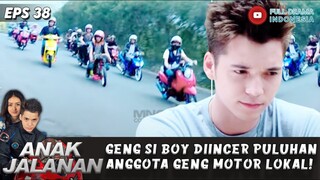 GENG SI BOY DIINCER PULUHAN ANGGOTA GENG MOTOR LOKAL! - ANAK JALANAN EPS 38