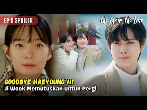 No Gain No Love Episode 9 Preview & Spoiler | Ji Wook Will Leave Hae Young