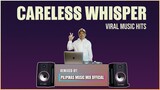 CARELESS WHISPER - Popular Hits (Pilipinas Music Mix Official Remix) Techno BombMix | George Michael