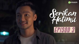 Serikan Hatimu Episod 3