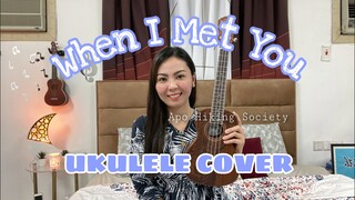 WHEN I MET YOU | Apo Hiking Society | UKULELE COVER (no bridge part)