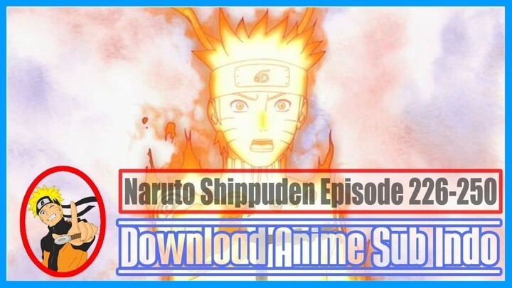 Naruto Shippuden Episode 226-250 Subtitle Indonesia