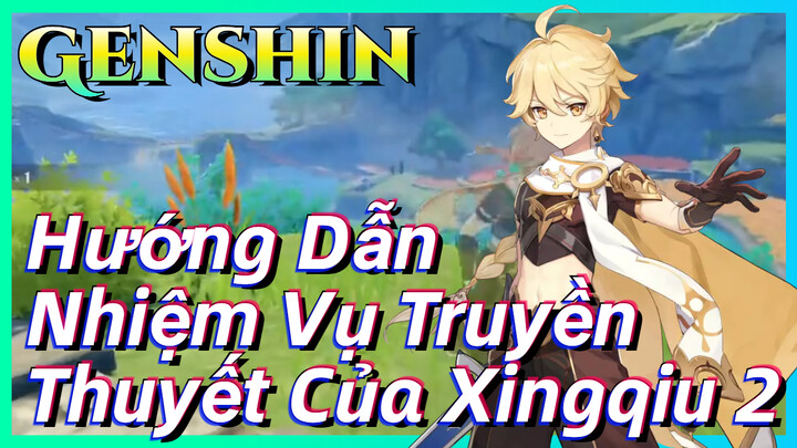 [Genshin, Hướng Dẫn] Nhiệm Vụ Truyền Thuyết Của Xingqiu 2