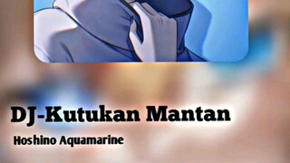 DJ kutukan mantan (versi Aquamarine Hoshino)