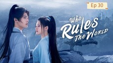 Who Rules The World Episode 30