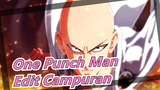 One Punch Man - Edit Campuran