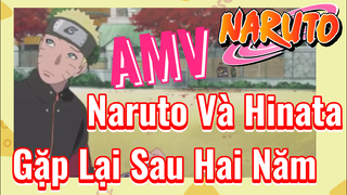 [Naruto] AMV | Naruto Và Hinata Gặp Lại Sau Hai Năm