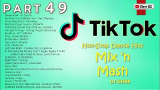 TikTok Non-Stop Dance Hits Part 49 | DJ Sherr
