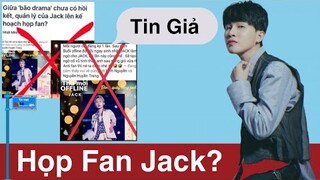 Quản Trị Fan Đóm Chính Thức Lên Tiếng Về Thông Tin " QUẢN LÍ JACK TỔ CHỨC HỌP FAN VÀO CUỐI THÁNG 10"