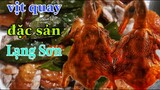 Ẩm Thực Vùng Cao | đặc sản vịt quay Lạng Sơn thơm ngon chưa từng thấy | roasted duck