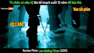 Tù nhân có siêu IQ 300 lên kế hoạch suốt 10 năm để báo thù - tóm tắt phim Law Abiding Citizen