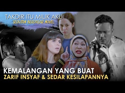 Kemalangan & Insyaf-nya Zarif | Sedutan Takdir Itu Milik Aku Berdasar Novel