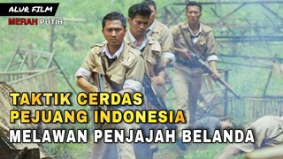 TAKTIK CERDAS PEJUANG INDONESIA MELAWAN BELANDA - Alur film Merah putih