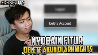 Nyobain Delete Account Di Arknights