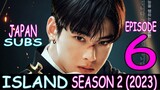 JAPAN SUBS - Episode 6 - Island Season 2 (2023)