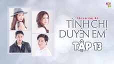 [Vietsub] Tình Chị Duyên Em - Tập 13