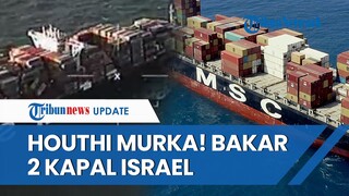 Balas Kematian 274 Warga Palestina, Houthi Tabrak Kapal Norderney & MSC Tavvishi Israel Pakai Rudal