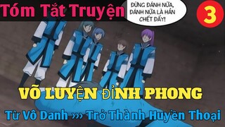 Tóm Tắt Truyện : Võ Luyện Đỉnh Phong P3 || Bo Kin Comic