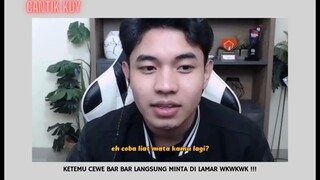 Ketemu Cewe Bar- Bar langsung Minta Dilamar