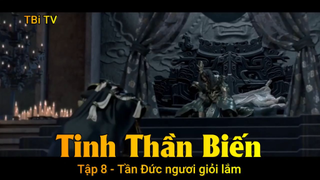 Tinh Thần Biến Tập 8 - Tần Đức ngươi giỏi lắm