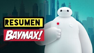 ¡BAYMAX! - RESUMEN EN 4 MINUTOS (SERIE DISNEY PLUS)