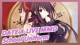 [DATE A LIVE MMD] The School Uniform For Dating
