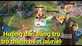 Top 1 Lauriel Việt Nam || Làm sao để trở thành best lauriel bá chủ đường mid