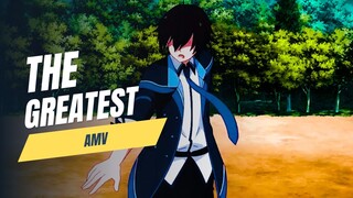 THE GREATEST「AMV」