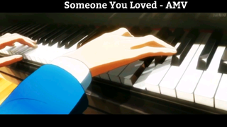 Someone You Loved - AMV Hay Nhất