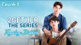 🇹🇭 2gether The Series | Episode 8 ~ [Tagalog Dubbed]