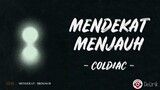 Mendekat Menjauh - Coldiac (Lirik Lagu)