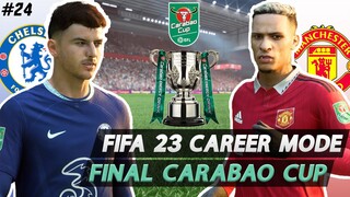 FIFA 23 Chelsea FC Career Mode | Final Carabao Cup ! Chelsea v Manchester United. #24