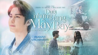 DƯỚI NHỮNG ÁNG MÂY BAY - August ||Ost LÀ MÂY TRÊN BẦU TRỜI CỦA AI ĐÓ|| Khởi chiếu tại rạp 22.07.2022