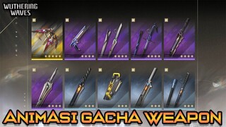 ANIMASI GACHA WEAPON | WUTHERING WAVES