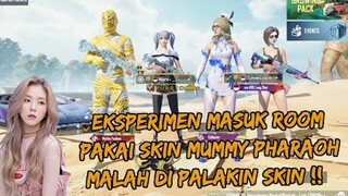 EKSPERIMEN MASUK ROOM PAKAI SKIN MUMMY PHARAOH ADA CEWEK CANTIK ,MALAH DI PALAKIN SKIN - PUBG MOBILE