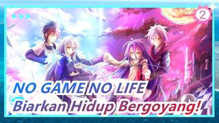 [NO GAME NO LIFE] Sekarang Biarkan Hidup Bergoyang!_2