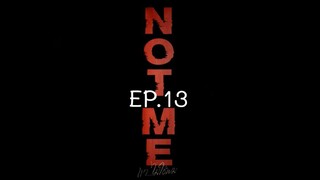 Not Me EP.13