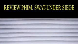 Review Phim : Swat - under siege P2