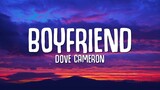 Dove Cameron - Boyfriend (Lyrics) "I could be a better boyfriend than him"