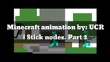 Minecraft animation part 2 made by UCR | sticknodes