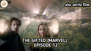 Alur Cerita Film THE GIFTED (MARVEL) - EPISODE 12