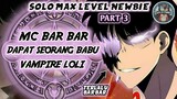 Terlalu Bar Bar Malah Hoki Dapat Babu Vampire Loli (Solo Max-Level Newbie Part 3)