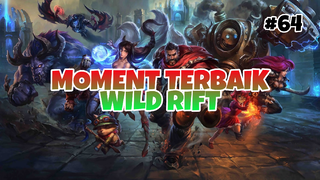 Moment Tebaik #64 | League Of Legends : Wild Rift Indonesia