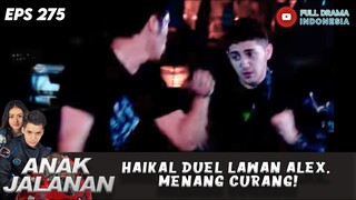 HAIKAL DUEL LAWAN ALEX, MENANG CURANG! - ANAK JALANAN